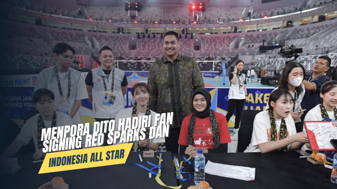 Menteri Pemuda dan Olahraga Republik Indonesia (Menpora RI) Dito Ariotedjo menghadiri fan signing Red Sparks dan Indonesia All Star di Indonesia Arena